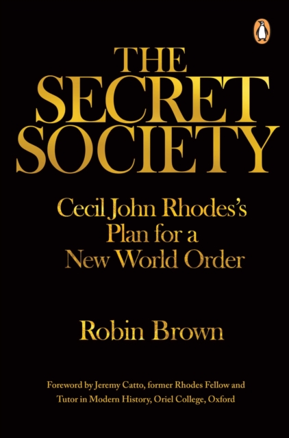 The Secret Society : Cecil John Rhodes's Plans for a New World Order, PDF eBook