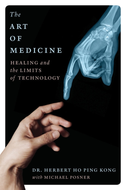 The Art Of Medicine : Healing and the Limits of Technology, Hardback Book