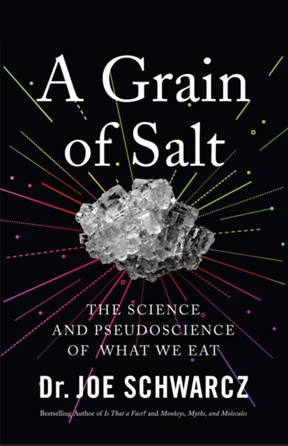 A Grain Of Salt : The Science and Pseudoscience of What We Eat, Paperback / softback Book