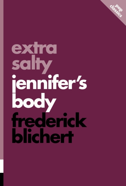 Extra Salty: Jennifer's Body : Pop Classics #11, Paperback / softback Book