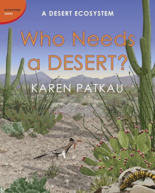 Who Needs A Desert? : A Desert Ecosystem, Hardback Book