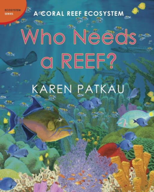 Who Needs A Reef? : A Coral Ecosystem, Hardback Book