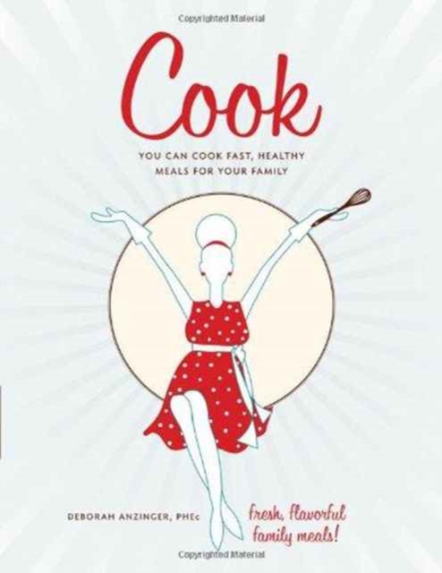 Cook : You Can Cook Fast, Healthy Meals for Your Family, Paperback / softback Book
