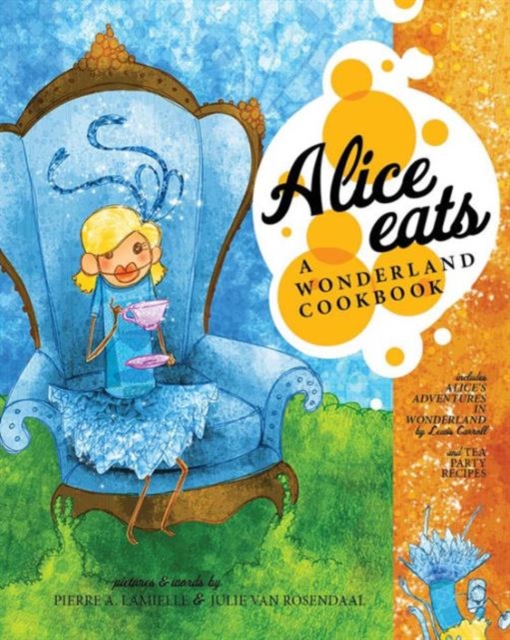 Alice Eats : A Wonderland Cookbook, Hardback Book