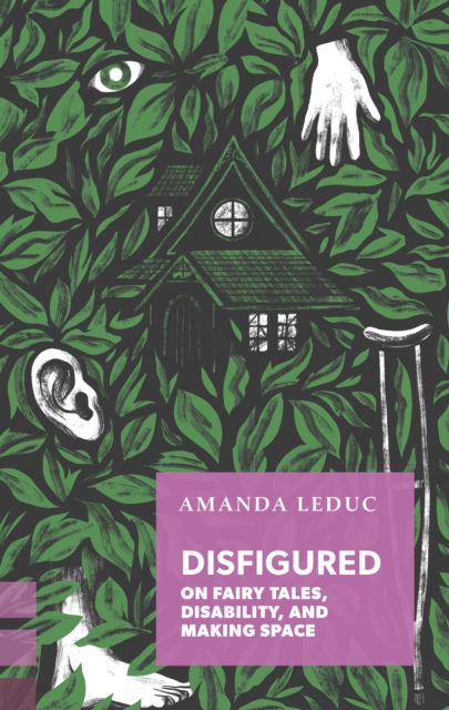 Disfigured : On Fairy Tales, Disability, and Making Space, PDF eBook