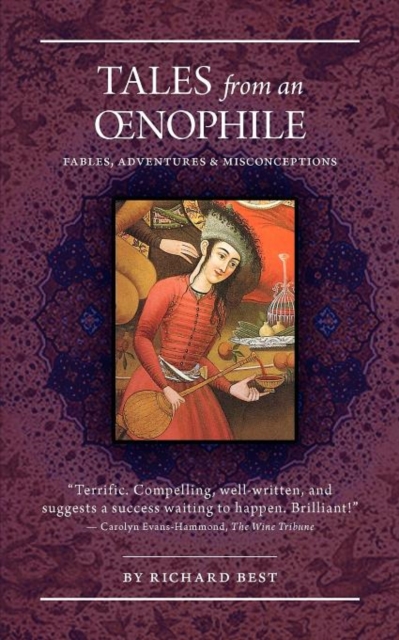 Tales from an Oenophile : Fables, Adventures and Misconceptions, Paperback / softback Book