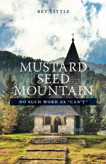 Mustard Seed Mountain : No Such Word As Can't, Paperback / softback Book
