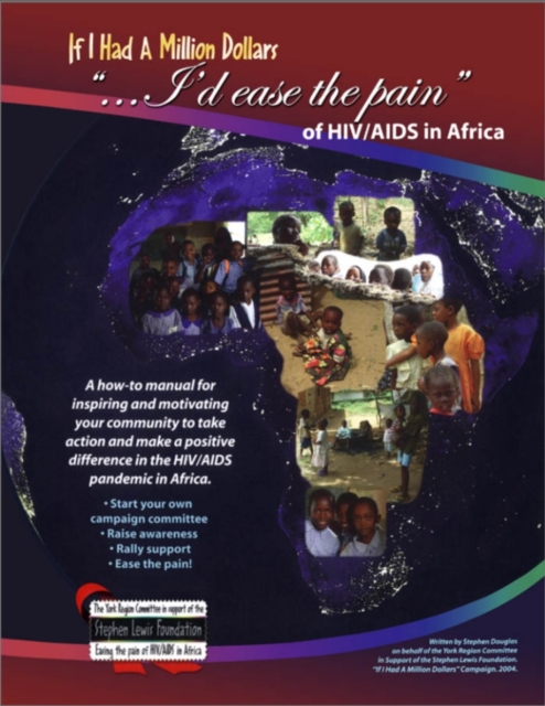 If I Had a Million Dollars...I'd Ease the Pain of HIV/AIDS in Africa : A How-to Manual for Individuals and Groups Wishing to Make a Positive Response to the HIV/AIDS..., PDF eBook