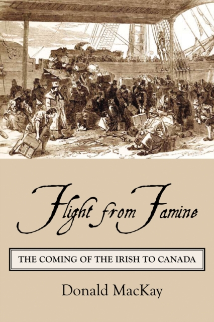 Flight from Famine : The Coming of the Irish to Canada, EPUB eBook