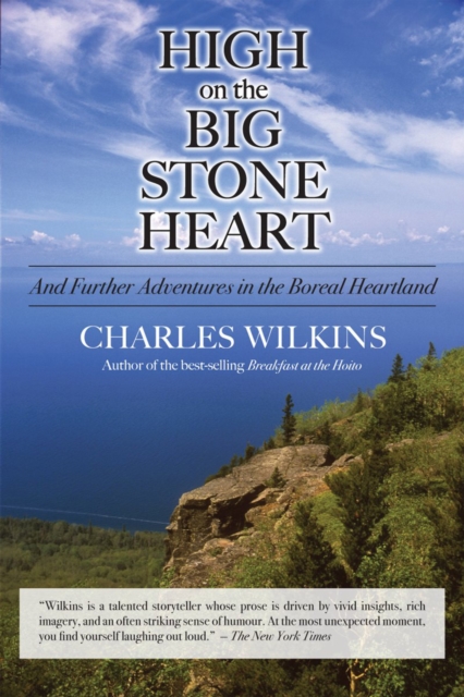High on the Big Stone Heart : And Further Adventures in the Boreal Heartland, EPUB eBook