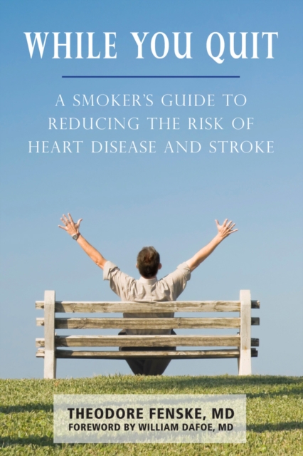 While You Quit : A Smoker's Guide to Reducing the Risk of Heart Disease and Stroke, EPUB eBook