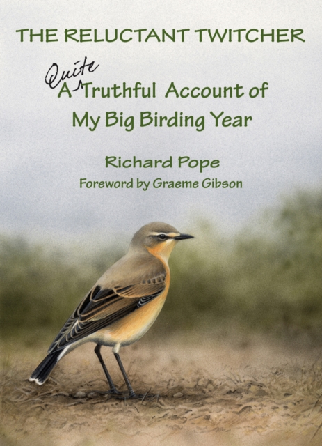 The Reluctant Twitcher : A Quite Truthful Account of My Big Birding Year, Hardback Book
