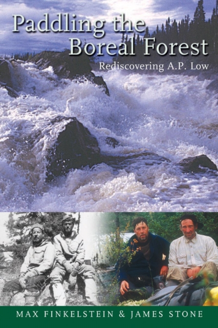 Paddling the Boreal Forest : Rediscovering A.P. Low, EPUB eBook