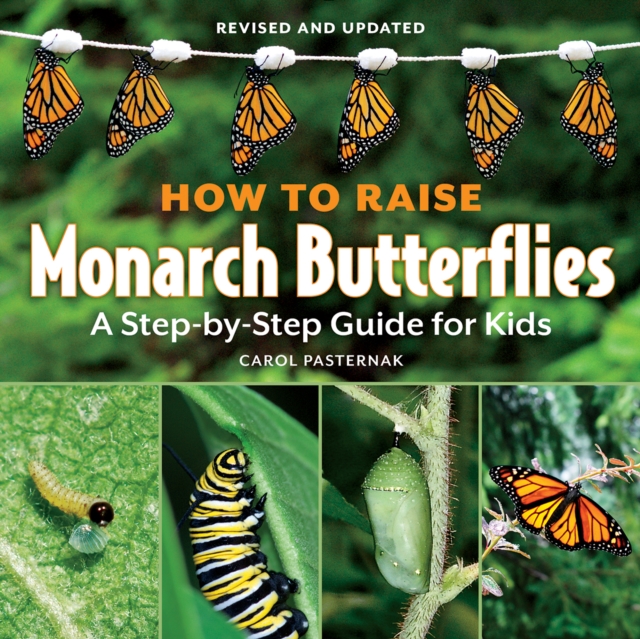 How to Raise Monarch Butterflies: A Step-by-Step Guide for Kids, Paperback / softback Book