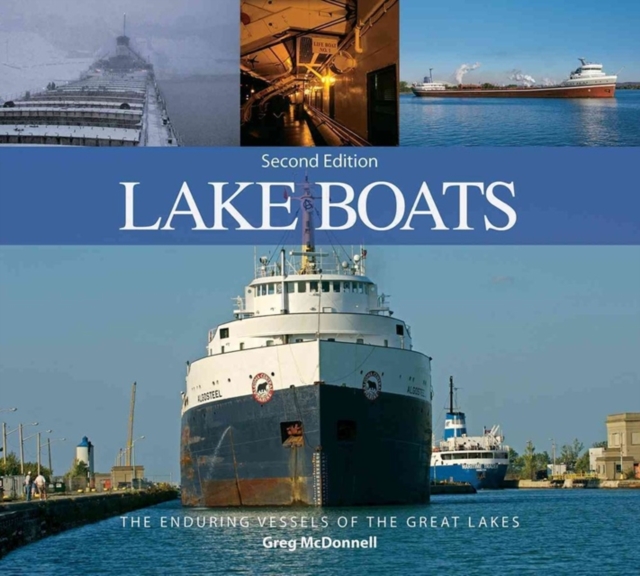 Lake Boats: The Enduring Vessels of the Great Lakes, Paperback / softback Book