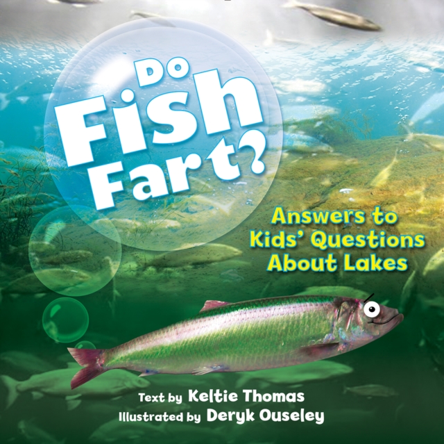 Do Fish Fart? : Answers to Kids' Questions About Lakes, Hardback Book