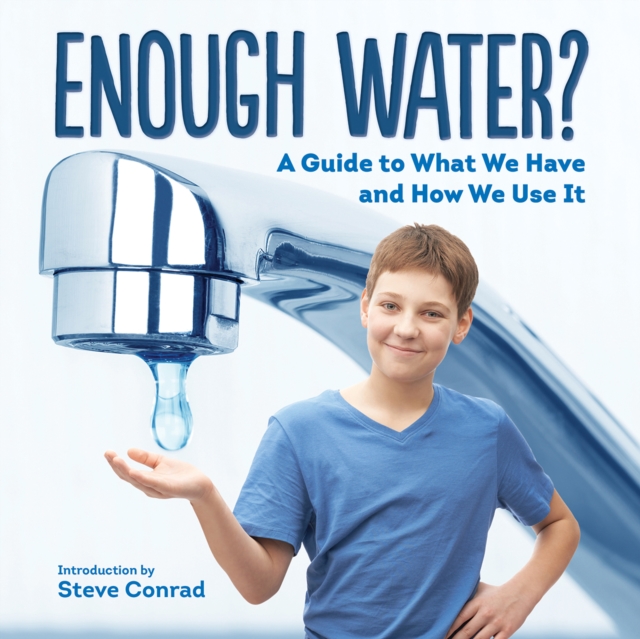 Enough Water? A Guide to What We Have and How We Use It, Hardback Book
