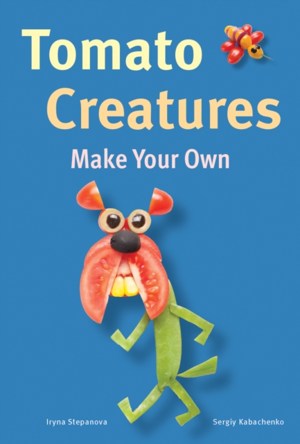 Make Your Own - Tomato Creatures, Hardback Book