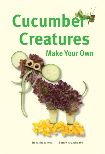 Make Your Own - Cucumber Creatures, Hardback Book