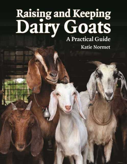 Raising and Keeping Dairy Goats: A Practical Guide, Paperback / softback Book