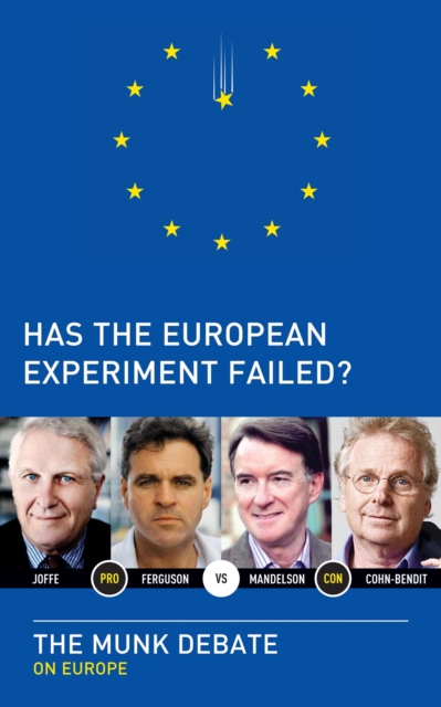 Has the European Experiment Failed? : The Munk Debate on Europe, Paperback / softback Book
