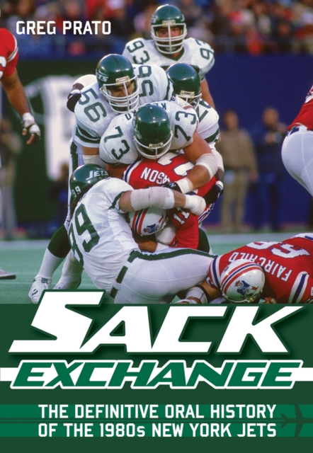 Sack Exchange : The Definitive Oral History of the 1980s New York Jets, EPUB eBook
