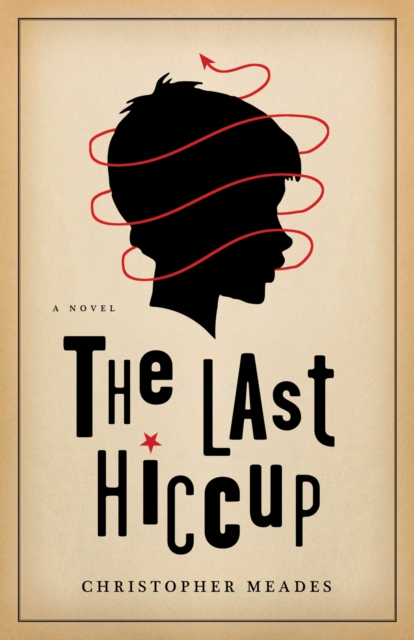 The Last Hiccup : A Novel, EPUB eBook