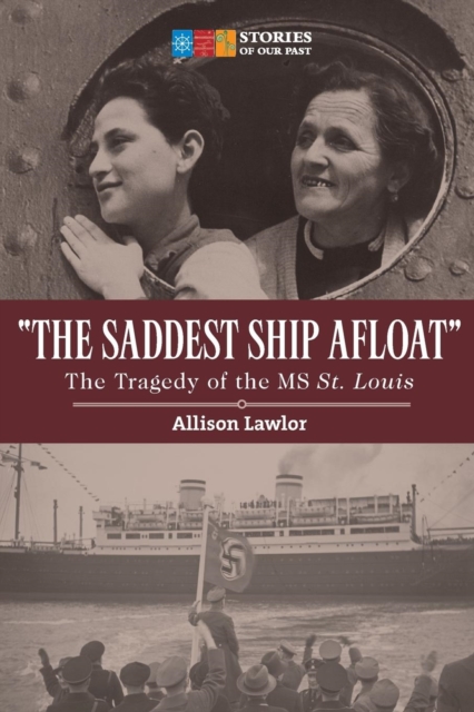 The Saddest Ship Afloat : The Tragedy of the MS St. Louis, Paperback Book