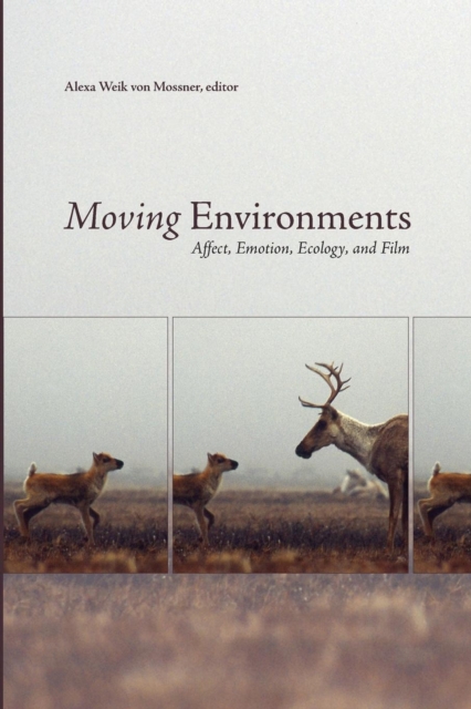 Moving Environments : Affect, Emotion, Ecology, and Film, Paperback / softback Book