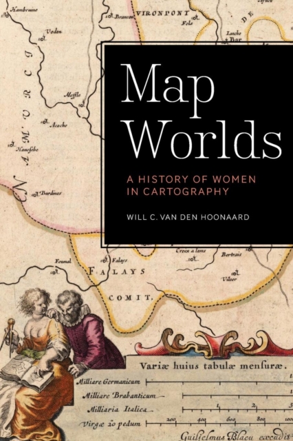 Map Worlds : A History of Women in Cartography, Paperback / softback Book
