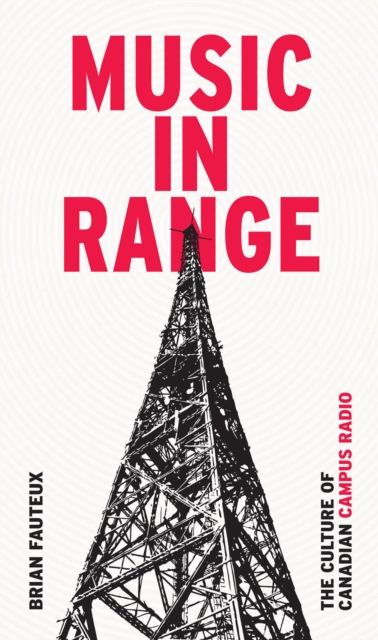 Music in Range : The Culture of Canadian Campus Radio, Paperback / softback Book