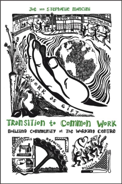 Transition to Common Work : Building Community at The Working Centre, Paperback / softback Book