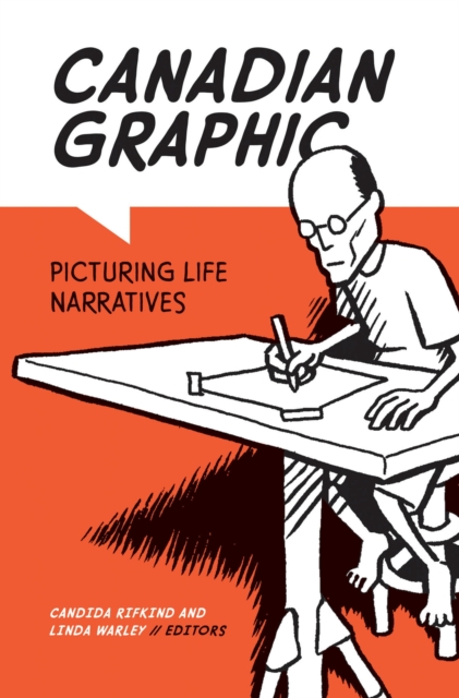 Canadian Graphic : Picturing Life Narratives, Paperback / softback Book