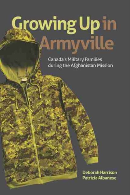Growing Up in Armyville : Canada's Military Families during the Afghanistan Mission, Paperback / softback Book