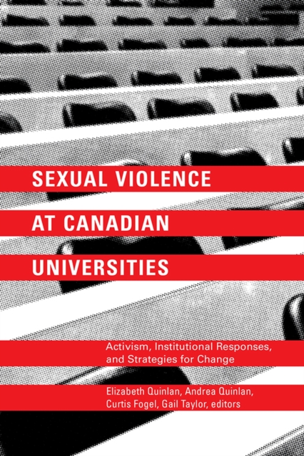Sexual Violence at Canadian Universities : Activism, Institutional Responses, and Strategies for Change, Paperback / softback Book