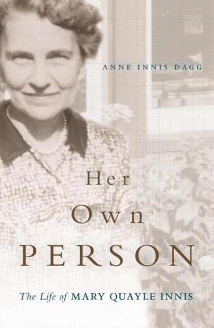 Her Own Person : The Life of Mary Quayle Innis, Hardback Book