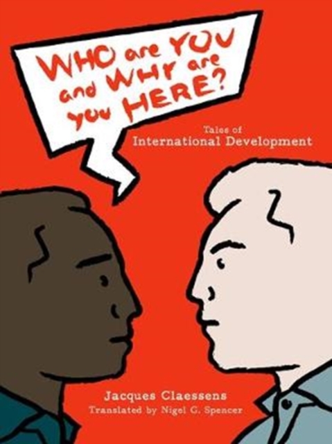 Who Are You and Why Are You Here? : Tales of International Development, Paperback / softback Book