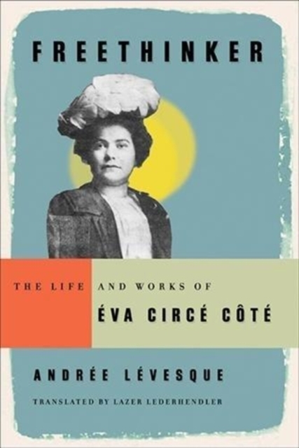 Freethinker : The Life and Works of Eva Circe-Cote, Paperback / softback Book