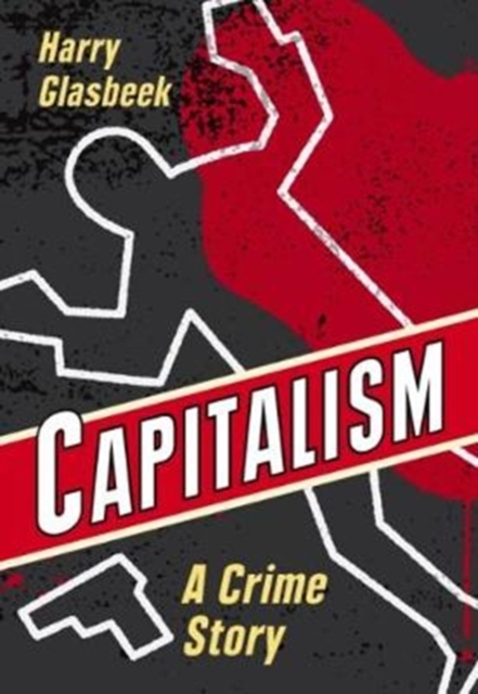 Capitalism : A Crime Story, Paperback / softback Book