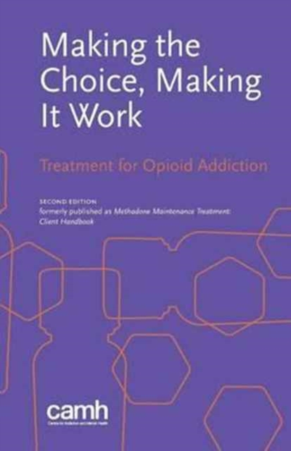 Making the Choice, Making It Work : Treatment for Opioid Addiction, Paperback / softback Book