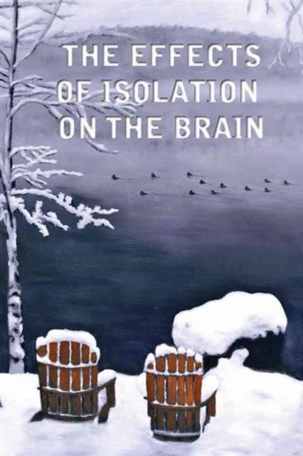 The Effects of Isolation on the Brain, Paperback / softback Book