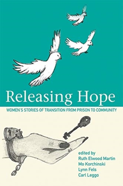Releasing Hope : Stories of Transition from Prison to Community, Paperback / softback Book