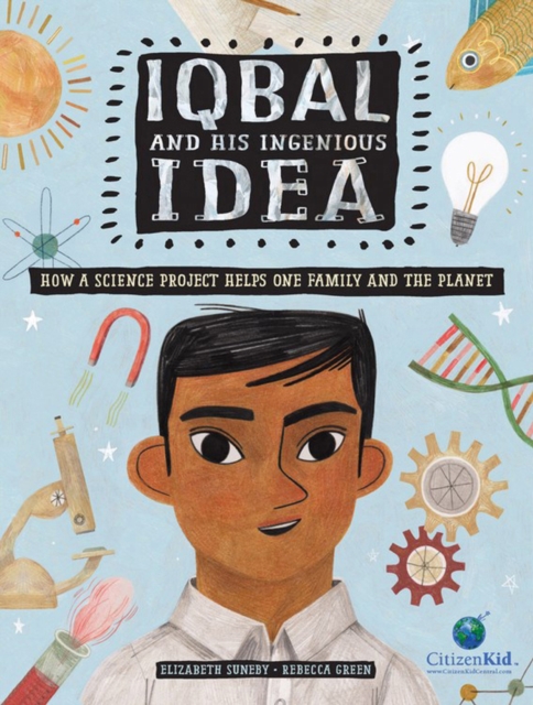 Iqbal And His Ingenious Idea : How a Science Project Helps One Family and the Planet, Hardback Book