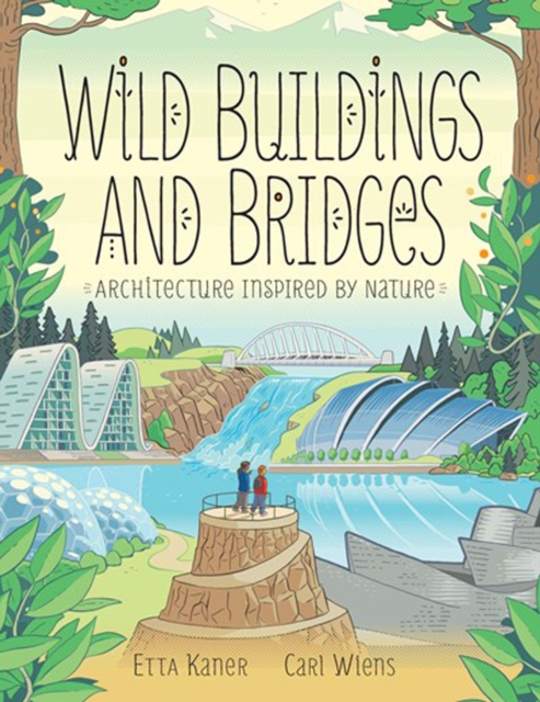 Wild Buildings And Bridges : Architecture Inspired by Nature, Hardback Book