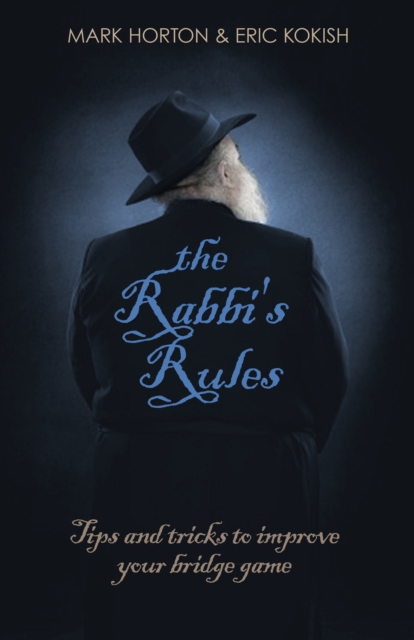 The Rabbi's Rules : Tips and Tricks to Improve Your Bridge Game, Paperback / softback Book