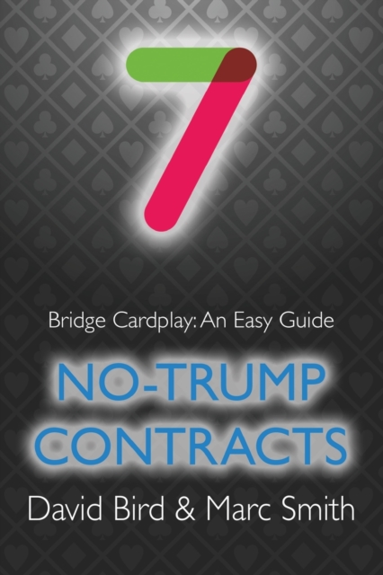 Bridge Cardplay : An Easy Guide - 7. No-trump Contracts, Paperback / softback Book