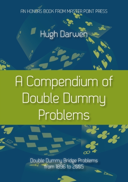 A Compendium of Double Dummy Problems : Double Dummy Bridge Problems from 1896 to 2005, Paperback / softback Book
