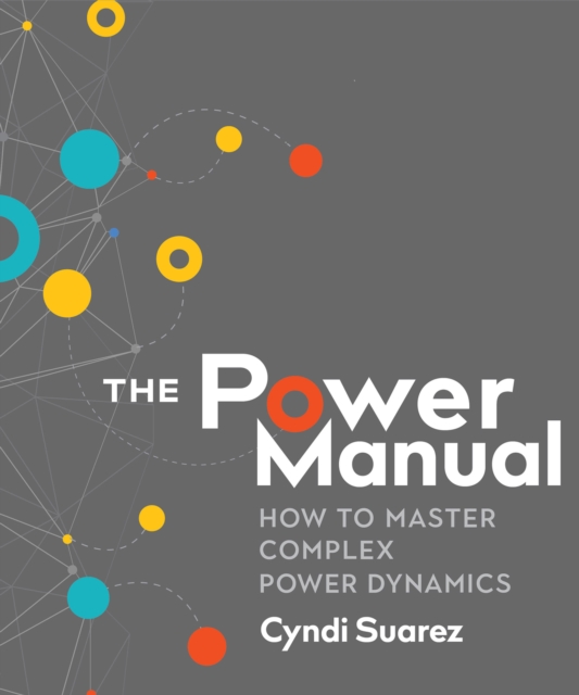 The Power Manual : How to Master Complex Power Dynamics, EPUB eBook