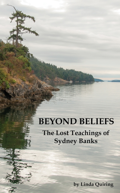 Beyond Beliefs: The Lost Teachings of Sydney Banks, EPUB eBook