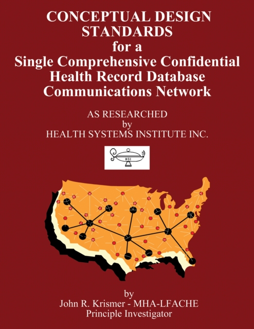 Conceptual Design Standards for a Single Comprehensive Confidential Health Record Database Communications Network, EPUB eBook